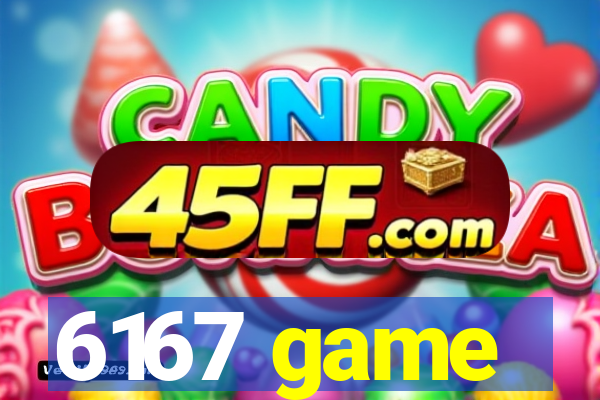 6167 game